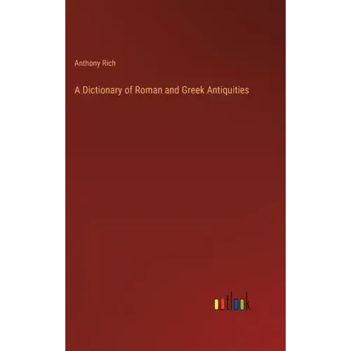A Dictionary of Roman and Greek Antiquities