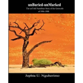 unBuried-unMarked: The unTold Namibian Story of the Genocide of 1904-1908: Pieces and Pains of the Struggle for Justice