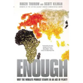 Enough: Why the World's Poorest Starve in an Age of Plenty