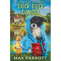 Duck Duck Danger: A Cozy Animal Mystery