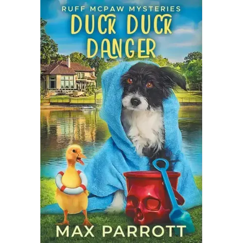 Duck Duck Danger: A Cozy Animal Mystery