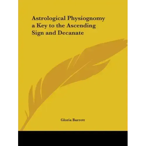 Astrological Physiognomy a Key to the Ascending Sign and Decanate