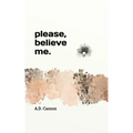 Please, believe me.