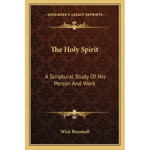 The Holy Spirit: A Scriptural Study of His Person and Work