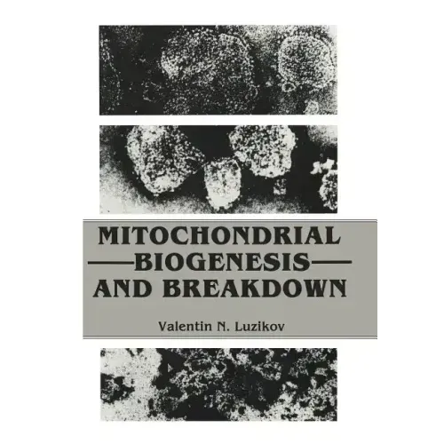 Mitochondrial Biogenesis and Breakdown