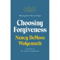 Choosing Forgiveness: Moving from Hurt to Hope