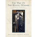 The Way of the Mystic-Wizard: A Guidebook for Creating a Nondual Shamanic Spiritual Practice