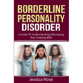 Borderline Personality Disorder: A Guide to Understanding, Managing, and Treating BPD