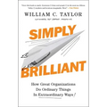 Simply Brilliant: How Great Organizations Do Ordinary Things in Extraordinary Ways