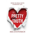 The Pretty Ugly Truth: How to Deal With Everyday Life