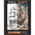 Stress Relief Tall Sailing Ships Adult Coloring Book: Calming Illustrative Designs for Men, Women, Teens and Seniors.