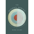 The Hidden Spring: A Journey to the Source of Consciousness
