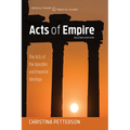 Acts of Empire, Second Edition: The Acts of the Apostles and Imperial Ideology