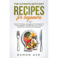The Ultimate keto Diet Recipes For Beginners Delicious Ketogenic Diet Meals To Lose Weight, Fat Burning, Low Carb, Nutrition And Reverse Disease