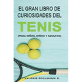 El Gran Libro de Curiosidades del TENIS: para niñas, niños y adultos