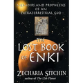 The Lost Book of Enki: Memoirs and Prophecies of an Extraterrestrial God