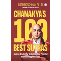 Chanakya's 100 Best Sutras: Ageless Wisdom for Unlocking Your Potential and Achieving Your Goals