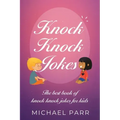 Knock Knock Jokes: The best book of knock knock jokes for kids