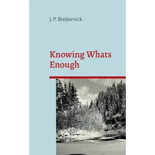 Knowing What's Enough: A guide to a life of more fulfillment and happiness within self-selected limits.