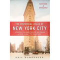 The Historical Atlas of New York City: A Visual Celebration of 400 Years of New York City's History