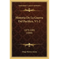 Historia de La Guerra del Pacifico, V1-2: 1879-1881 (1880)