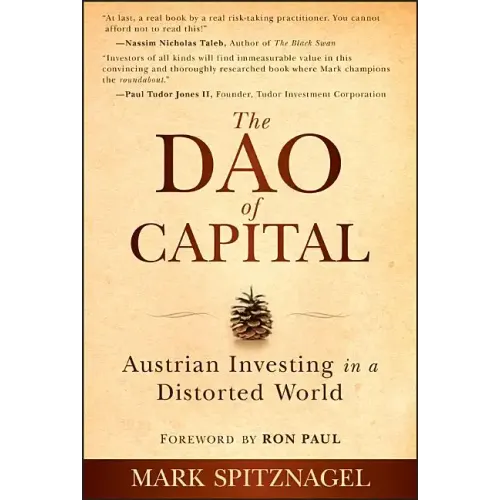 The Dao of Capital: Austrian Investing in a Distorted World