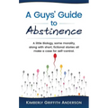 A Guys' Guide to Abstinence