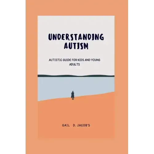 Understanding Autism: Autistic guide for kids and young adults