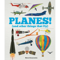 Planes!: (And Other Things That Fly)