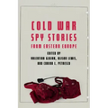 Cold War Spy Stories from Eastern Europe