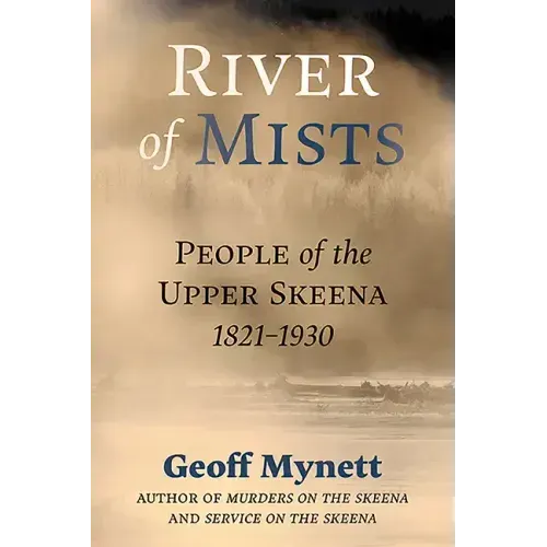 River of Mists: People of the Upper Skeena, 1821-1930