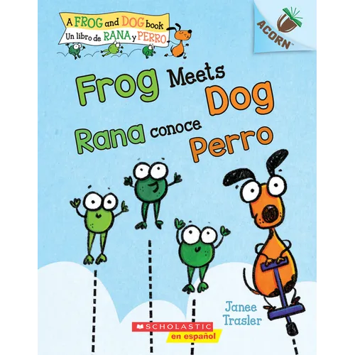Frog Meets Dog / Rana Conoce Perro (Scholastic Bilingual): Un Libro de la Serie Acorn