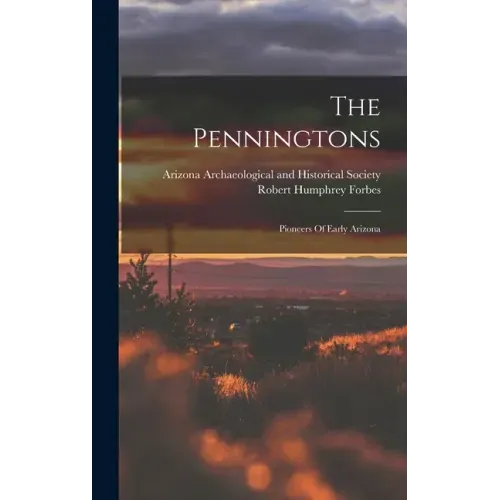 The Penningtons: Pioneers Of Early Arizona