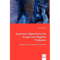 Quantum Algorithms for Graph and Algebra Problems
