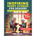 Large Print Short Stories for Seniors: 3 Books in 1: Over 100 Short Stories to Stimulate the Mind!