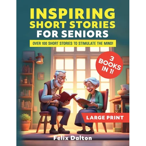 Large Print Short Stories for Seniors: 3 Books in 1: Over 100 Short Stories to Stimulate the Mind!