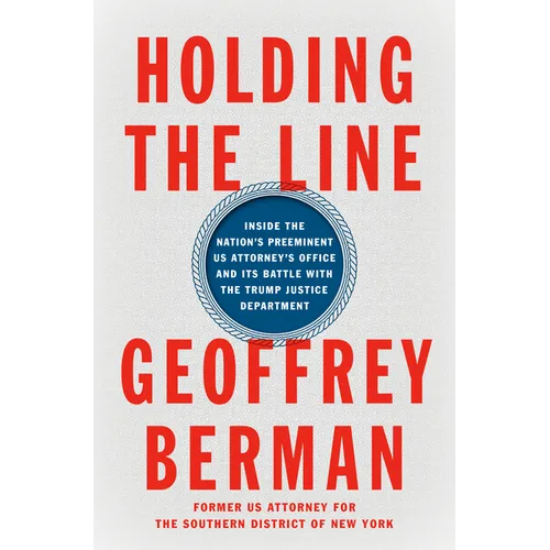 Holding the Line: Inside the Nation's Preeminent Us Attorney's Office and Its Battle with the Trump Justice Department