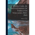 Fries, Carl, Jr. Photographs of Paricutin Volcano, 1943-1945