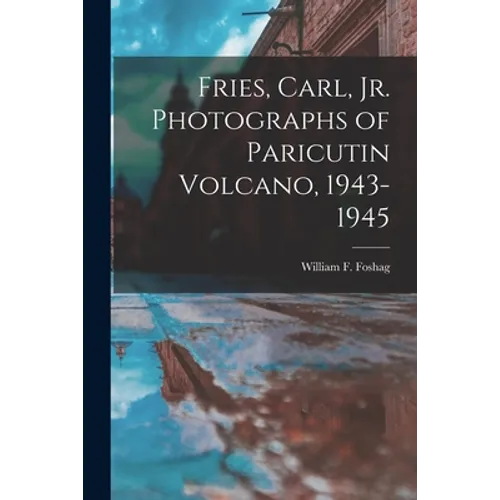 Fries, Carl, Jr. Photographs of Paricutin Volcano, 1943-1945