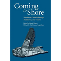 Coming to Shore: Northwest Coast Ethnology, Traditions, and Visions