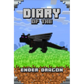 Diary of the Ender Dragon: Astonishing Diary of the Ender Dragon. Intelligent Notes and Smart Game Insights. for All Clever Young Minecrafters