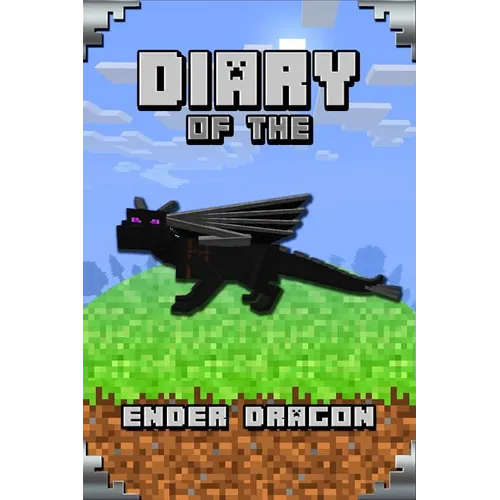Diary of the Ender Dragon: Astonishing Diary of the Ender Dragon. Intelligent Notes and Smart Game Insights. for All Clever Young Minecrafters