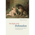 The Rights of the Defenseless: Protecting Animals and Children in Gilded Age America