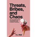 Threats, Bribes, and Chaos
