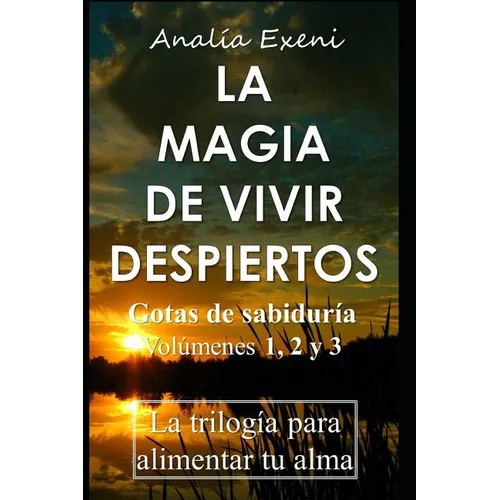 La Magia de Vivir Despiertos: "Gotas de sabiduría". La trilogía para alimentar tu alma