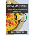 Spansk Gastronomi: En Kulinarisk Rejse til Solens og Smagens Land