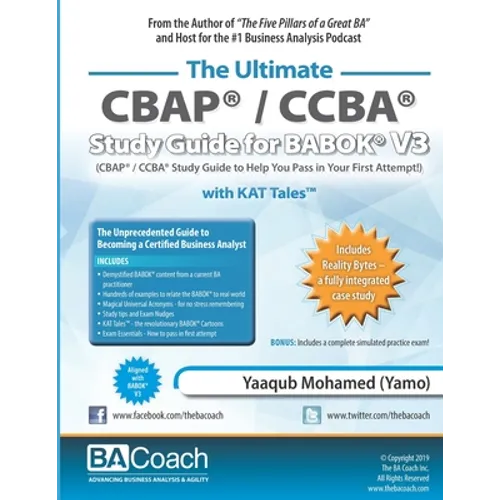 The Ultimate CBAP(R) / CCBA(R) Study Guide for BABOK(R) V3: CBAP(R) / CCBA(R) Study Guide to Help You Pass in Your First Attempt!