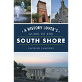 A History Lover's Guide to the South Shore