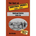 Railroad Stories (Large Print Edition): The Story of Industrial America (1850's - 1950's) Volume One