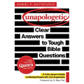 Unapologetic: Clear Answers to Tough Bible Questions: A Trial Lawyer's Guide to Winning People, Not Just Arguments